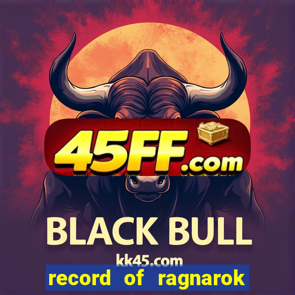 record of ragnarok 3 temporada online dublado